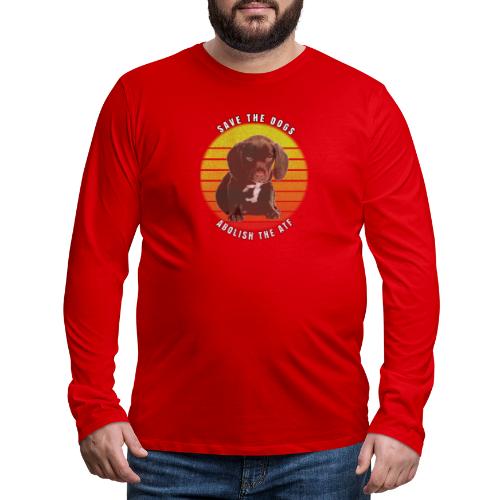 Save the Dogs Abolish the ATF - Men's Premium Long Sleeve T-Shirt