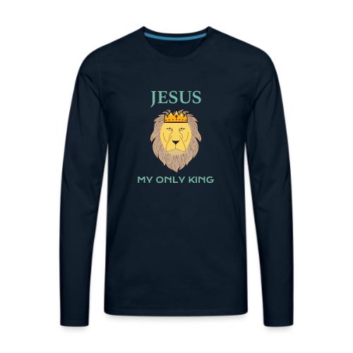 Jesus My Only King Shirt – Lion of Judah - Men's Premium Long Sleeve T-Shirt