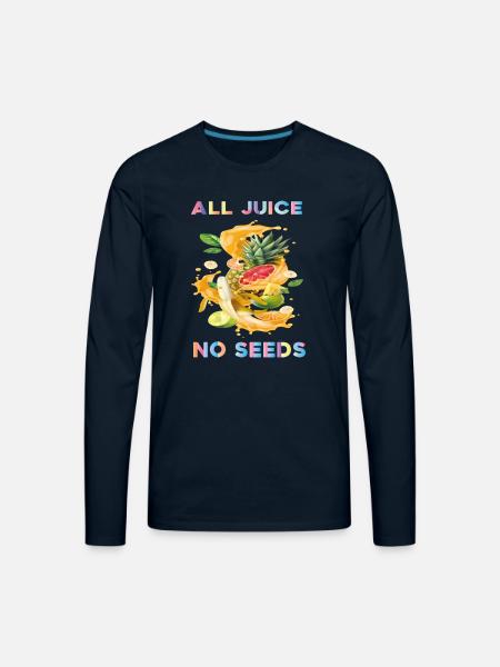 All Juice No Seeds - Men's Premium Long Sleeve T-Shirt - deep navy
