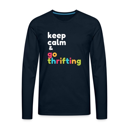 Keep Calm & Go Thrifting - Men's Premium Long Sleeve T-Shirt
