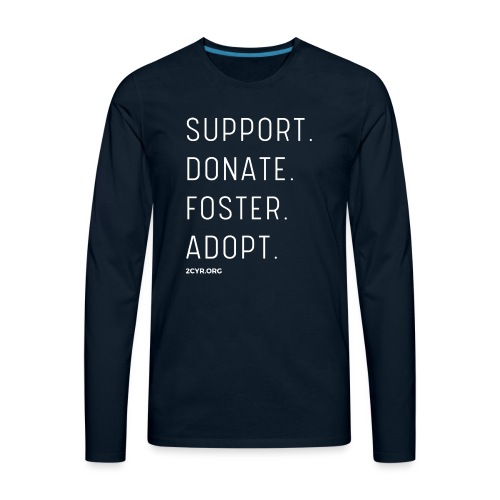 Support. Donate. Foster. Adopt. - Men's Premium Long Sleeve T-Shirt