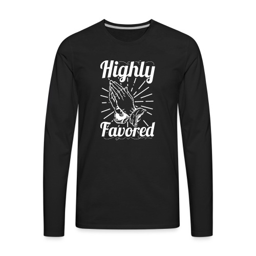 Highly Favored - Alt. Design (White Letters) - Men's Premium Long Sleeve T-Shirt