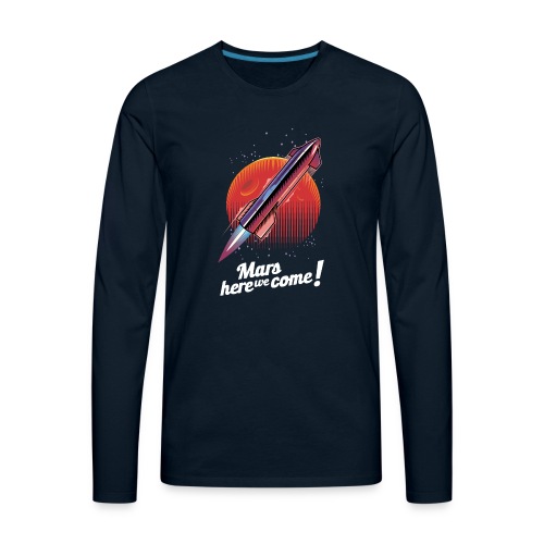 Mars Here We Come - Dark - Men's Premium Long Sleeve T-Shirt