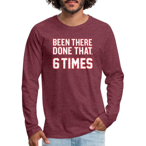 Been There Done That - Men's Premium Long Sleeve T-Shirt
