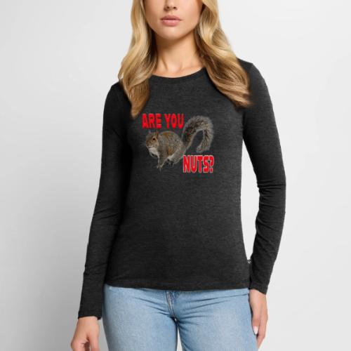 Are You Nuts? - Women's Premium Slim Fit Long Sleeve T-Shirt