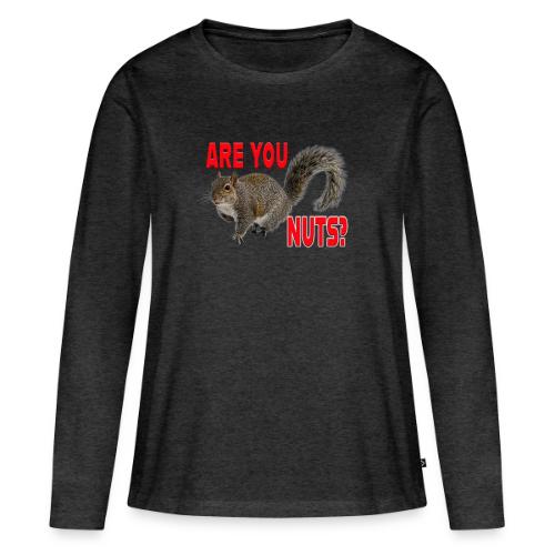 Are You Nuts? - Women's Premium Slim Fit Long Sleeve T-Shirt