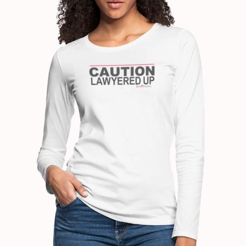 CAUTION LAWYERED UP - Women's Premium Slim Fit Long Sleeve T-Shirt