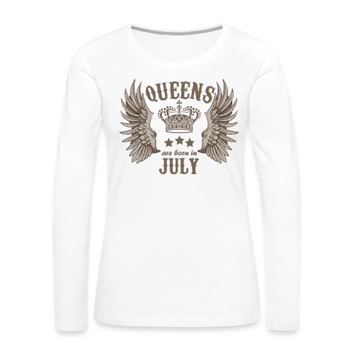 Queens are born in July - Women's Premium Slim Fit Long Sleeve T-Shirt