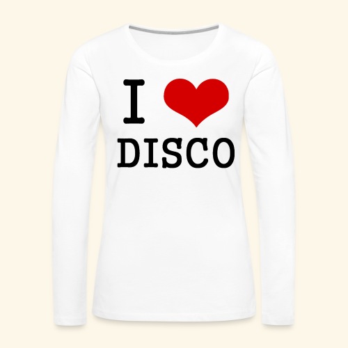 I love disco - Women's Premium Slim Fit Long Sleeve T-Shirt
