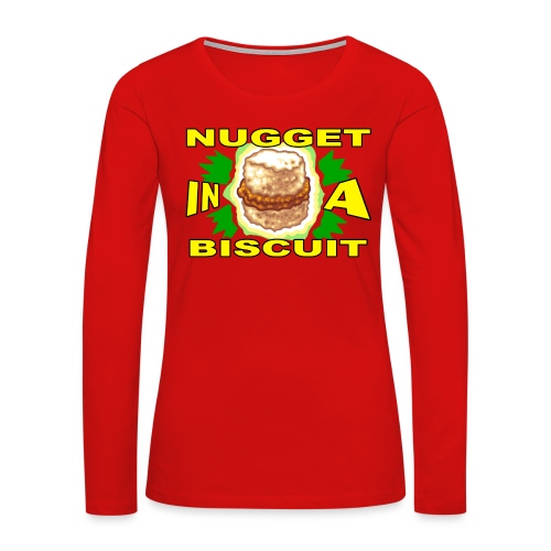 NUGGET in a BISCUIT - Women's Premium Slim Fit Long Sleeve T-Shirt