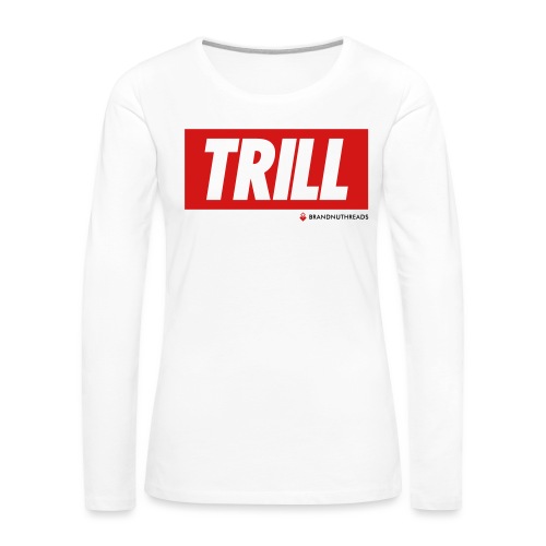 trill red iphone - Women's Premium Slim Fit Long Sleeve T-Shirt