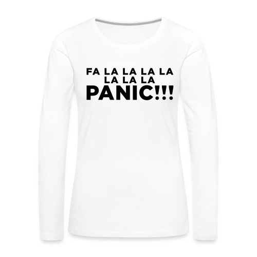Funny ADHD Panic Attack Quote - Women's Premium Slim Fit Long Sleeve T-Shirt