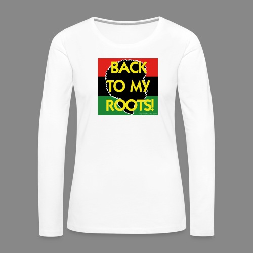 Back To My Roots - Women's Premium Slim Fit Long Sleeve T-Shirt