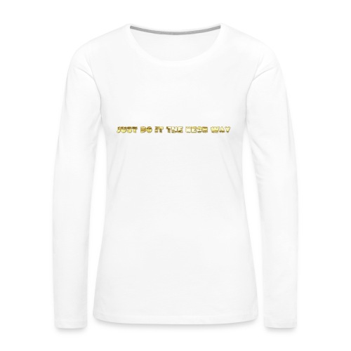 JUST DO IT THE NEON EAY - Women's Premium Slim Fit Long Sleeve T-Shirt