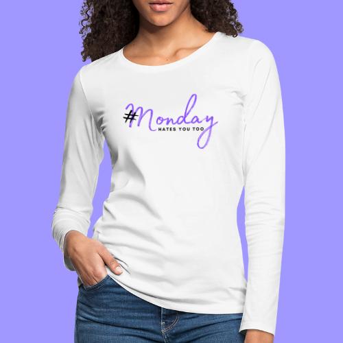 #Monday bright - Women's Premium Slim Fit Long Sleeve T-Shirt