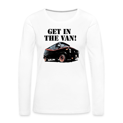 Get In The Van - Women's Premium Slim Fit Long Sleeve T-Shirt