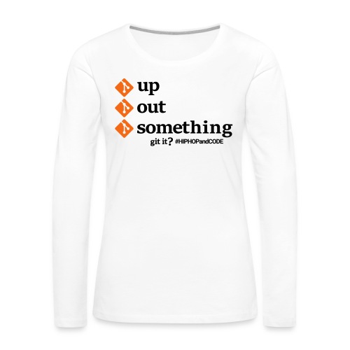 gitupgitoutgitsomething-s - Women's Premium Slim Fit Long Sleeve T-Shirt