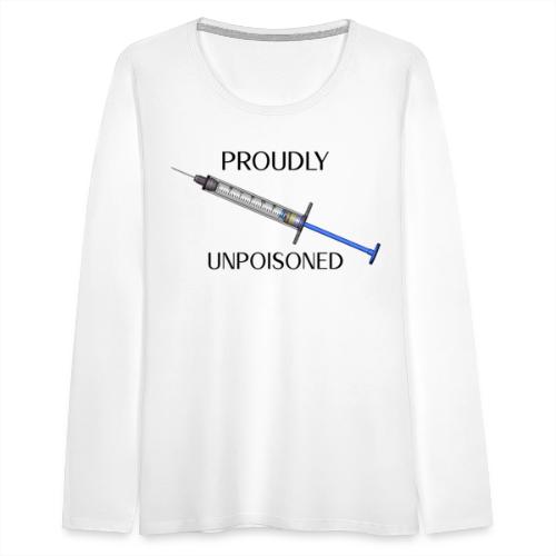 Proudly Unpoisoned - Women's Premium Slim Fit Long Sleeve T-Shirt