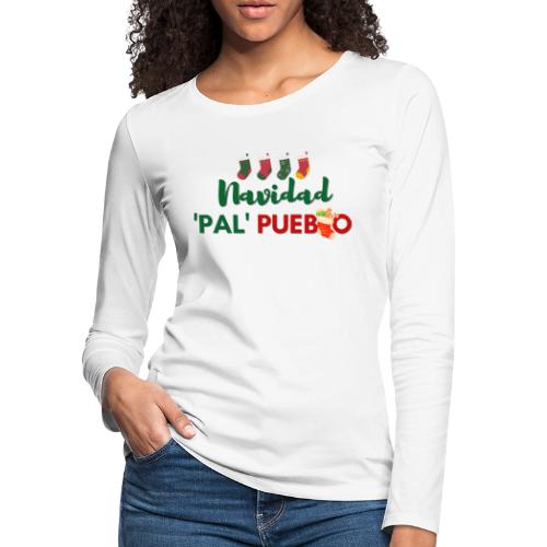 NAVIDAD PAL' PUEBLO - Women's Premium Slim Fit Long Sleeve T-Shirt