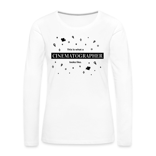 What a Cinematographer Looks Like With Logo - Women's Premium Slim Fit Long Sleeve T-Shirt