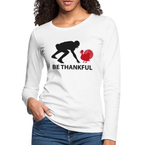 Be thankful Football - Women's Premium Slim Fit Long Sleeve T-Shirt