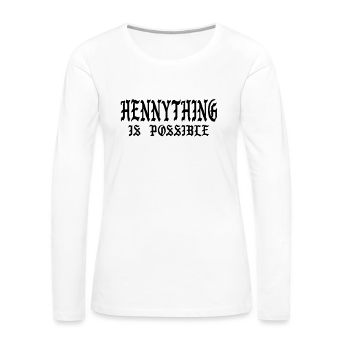 hennything is possible - Women's Premium Slim Fit Long Sleeve T-Shirt