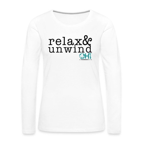 Relax & Unwind on HAWAII time - Women's Premium Slim Fit Long Sleeve T-Shirt