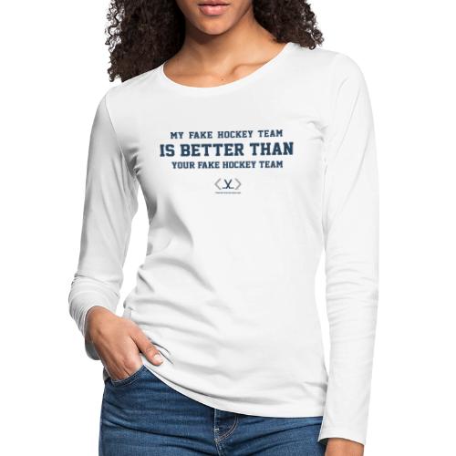 Fake Hockey - Women's Premium Slim Fit Long Sleeve T-Shirt