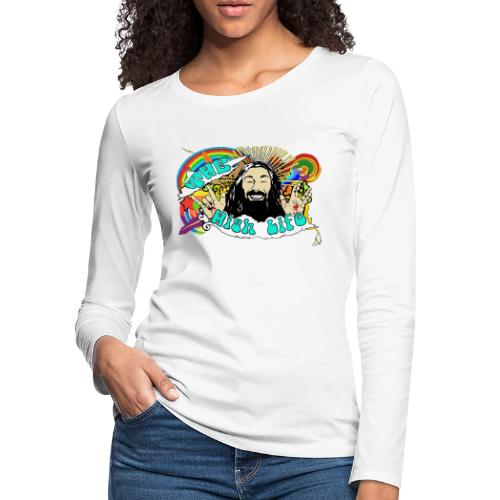 The High Life - Women's Premium Slim Fit Long Sleeve T-Shirt