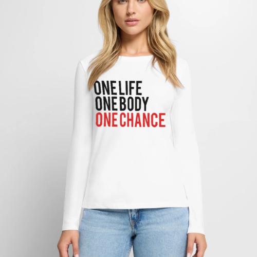 One Life One Body One Chance - Women's Premium Slim Fit Long Sleeve T-Shirt