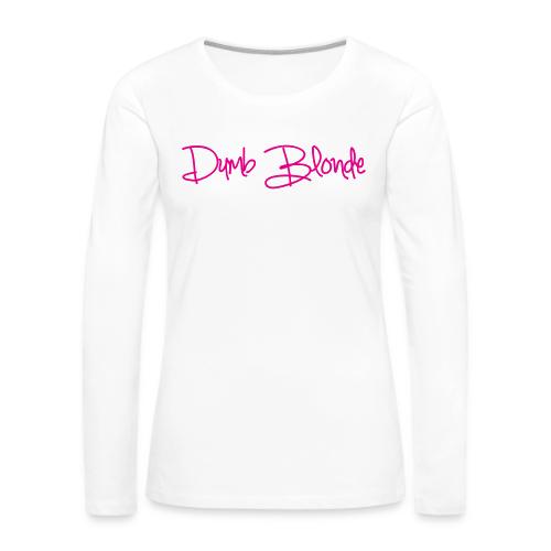 dumb blonde - Women's Premium Slim Fit Long Sleeve T-Shirt