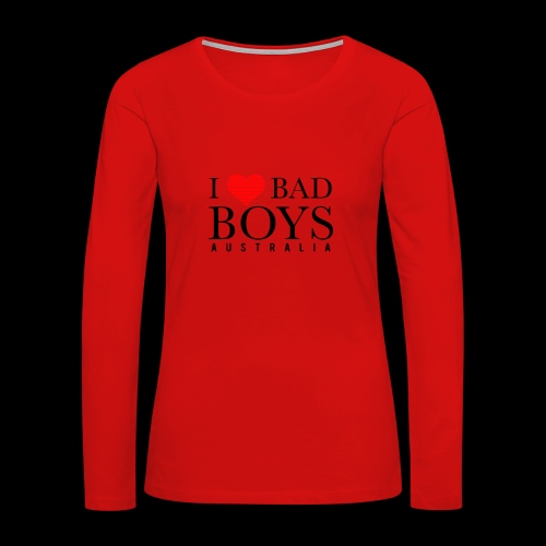 I LOVE BADBOYS - Women's Premium Slim Fit Long Sleeve T-Shirt