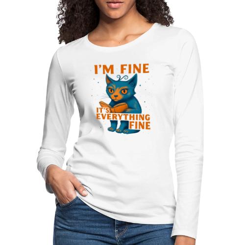 Funny Cat I’m Fine It’s Everything Fine– Retro tee - Women's Premium Slim Fit Long Sleeve T-Shirt