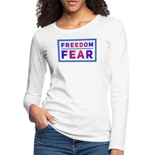 Choose freedom over fear - Women's Premium Slim Fit Long Sleeve T-Shirt