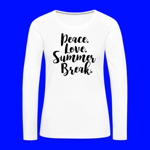 Peace Love Summer Break Teacher T-Shirt - Women's Premium Slim Fit Long Sleeve T-Shirt