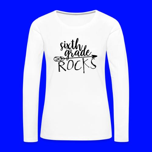 Sixth Grade Rocks Teacher T-Shirts - Women's Premium Slim Fit Long Sleeve T-Shirt