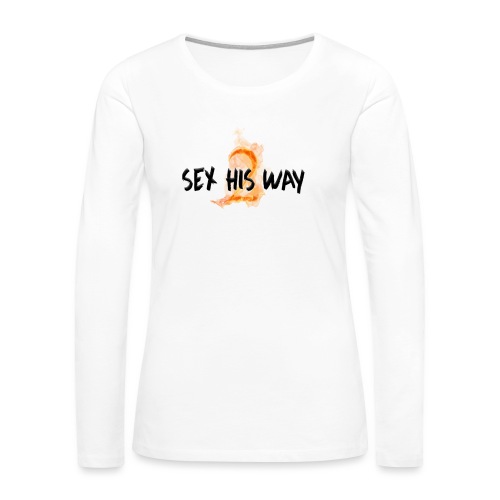 SEX HIS WAY 2 - Women's Premium Slim Fit Long Sleeve T-Shirt