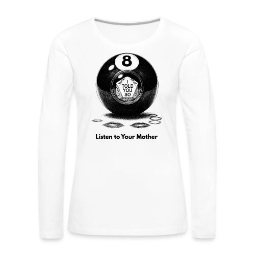 Sarcastic Mom T-Shirt Magic 8-Ball Oracle - Women's Premium Slim Fit Long Sleeve T-Shirt