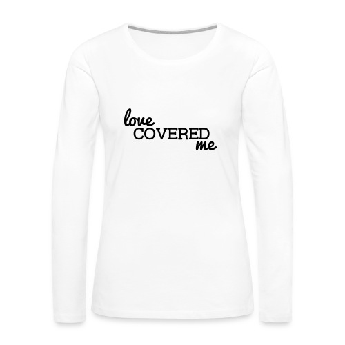 Love Covered Me - Women's Premium Slim Fit Long Sleeve T-Shirt