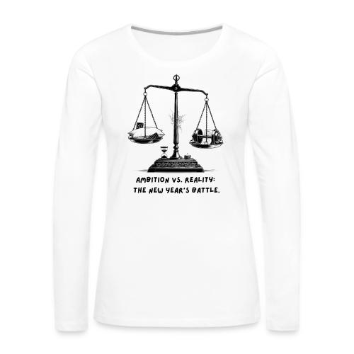 Ambition vs. Reality T-Shirt, Mug, & Leggings - Women's Premium Slim Fit Long Sleeve T-Shirt