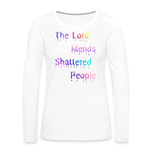 You mend shattered people 1 - Women's Premium Slim Fit Long Sleeve T-Shirt