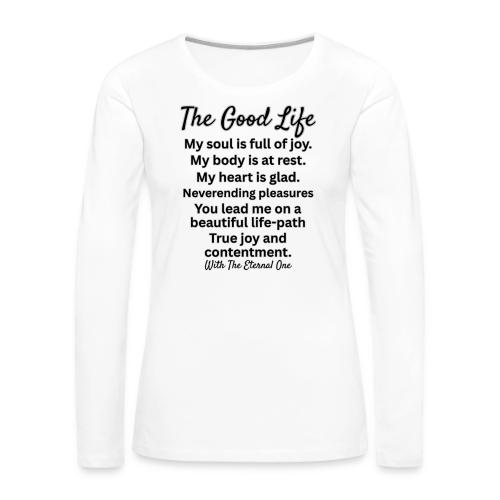 The Good Life - Women's Premium Slim Fit Long Sleeve T-Shirt