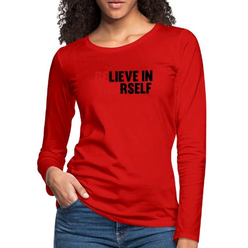 Believe in Yourself - Women's Premium Slim Fit Long Sleeve T-Shirt