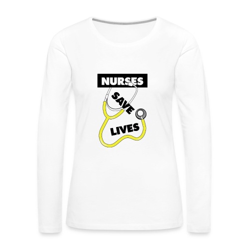 Nurses save lives yellow - Women's Premium Slim Fit Long Sleeve T-Shirt