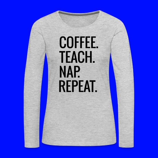 Coffee Teach Nap Repeat Teacher T-Shirts