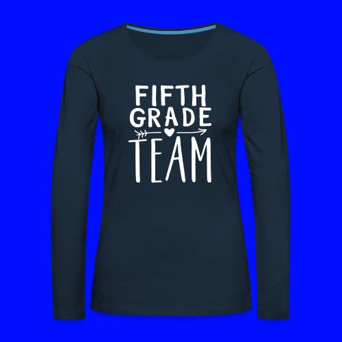 Fifth Grade Team Teacher T-Shirts - Women's Premium Slim Fit Long Sleeve T-Shirt