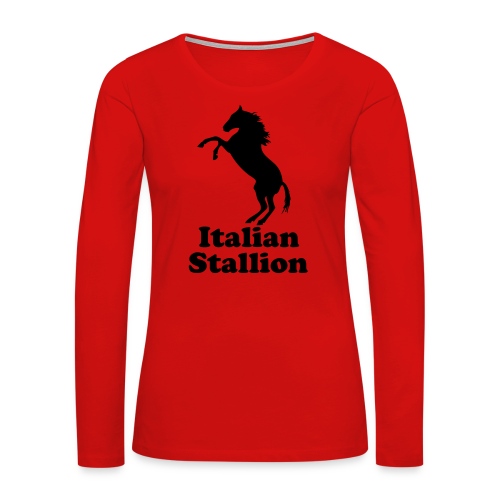 Italian Stallion - Women's Premium Slim Fit Long Sleeve T-Shirt