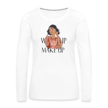 wake up and make up - Women's Premium Slim Fit Long Sleeve T-Shirt - white - Front - Julia (174cm)