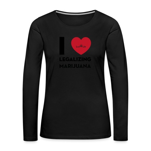 I Heart Legalizing Marijuana - Women's Premium Slim Fit Long Sleeve T-Shirt