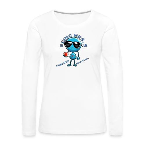 Being Mrs S Forever Newlywed - Women's Premium Slim Fit Long Sleeve T-Shirt